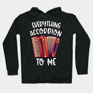 Everything Accordion To Me Hoodie